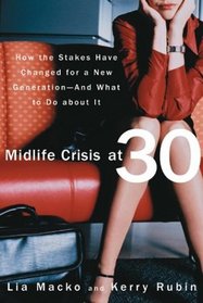 Midlife Crisis at 30: How the Stakes Have Changed for a New Generation--And What to Do about It