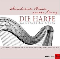 Streichelnde Hnde, zarter Klang, Die Harfe, 1 Audio-CD