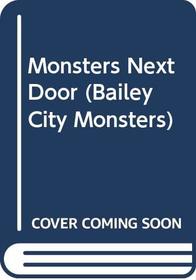 Monsters Next Door (Bailey City Monsters)
