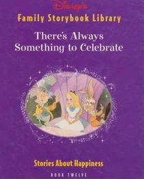 There's Always Something to Celebrate (Disney's Family Storybook Library, Book Twelve)