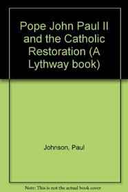 Pope John Paul II and the Catholic Restoration