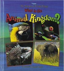 What Is the Animal Kingdom? (Kalman, Bobbie, Science of Living Things.)