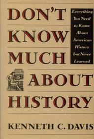 Don't Know Much About History: Everything You Need to Know About American History but Never Learned