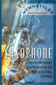 Hymnstyles Instrumental SAXOPHONE, Contemporary Expressions of Traditional Hymns (Audio Cassette)