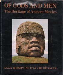 Of gods and men: The heritage of Ancient Mexico