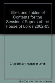Titles and Tables of Contents for the Sessional Papers of the House of Lords 2002-03: House of Lords Paper Un-numbered 2002-03