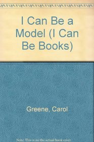 I Can Be a Model (I Can Be Books)