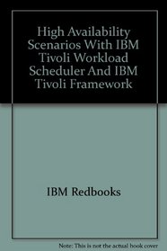 High Availability Scenarios With IBM Tivoli Workload Scheduler And IBM Tivoli Framework