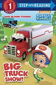 Big Truck Show! (Bubble Guppies) (Step into Reading)