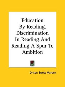 Education by Reading, Discrimination in Reading and Reading a Spur to Ambition