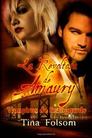 La Revoltosa de Amaury: Vampiros de Scanguards (Volume 2) (Spanish Edition)