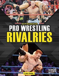 Outrageous Pro Wrestling Rivalries (Sports Rivalries)