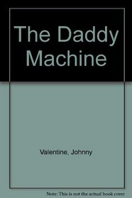 The Daddy Machine