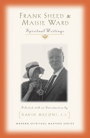 Frank Sheed and Maisie Ward: Spiritual Writings (Modern Spiritual Masters)