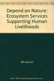 Depend on Nature: Ecosystem Services supporting Human Livelihoods