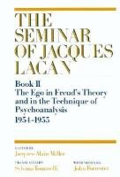 The Ego in Freud's Theory and in the Technique of Psychoanalysis, 1954-1955 (Seminar of Jacques Lacan, Bk 2) (Bk. 2)