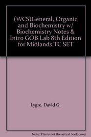 (WCS)General, Organic and Biochemistry w/ Biochemistry Notes & Intro GOB Lab 8th Edition for Midlands TC SET
