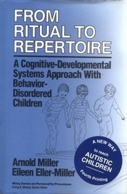 From Ritual to Repertoire : A Cognitive-Developmental Systems Approach with Behavior-Disordered Children (Wiley Series on Personality Processes)
