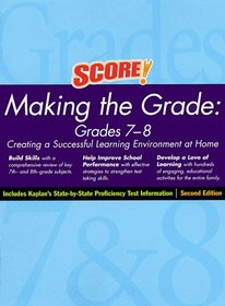 KAPLAN MAKING THE GRADE: GRADES 7-8 SECOND EDITION (Score! Making the Grade)