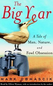 The Big Year : A Tale of Man, Nature, and Fowl Obsession (Audio Cassette)