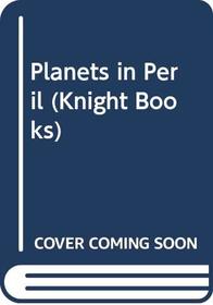 Planets in Peril (Knight Books)