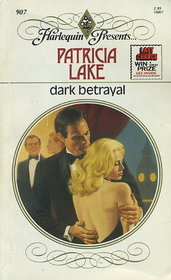 Dark Betrayal (Harlequin Presents, No 907)