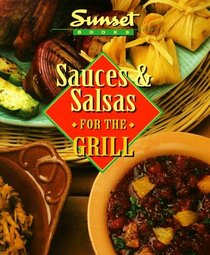 Sauces  Salsas for the Grill (Sunset Creative Cooking Library)