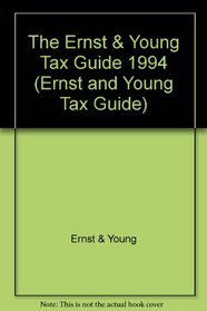 The Ernst & Young Tax Guide 1994 (Ernst and Young Tax Guide)