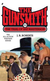 The Trial of Bat Masterson (Gunsmith, No 351)