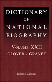 Dictionary of National Biography: Volume 22. Glover - Gravet