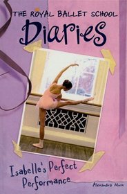 Isabelle's Perfect Performance (Royal Ballet School Diaries (Prebound))