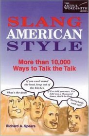 Slang American Style : More Than 10,000 Ways to Talk the Talk
