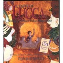 A Taste of Lucca: Hosting a Northern Italian Dinner Party : Recipes, Menus, Planning, Wines