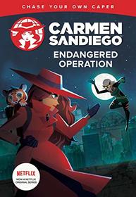Endangered Operation (Carmen Sandiego Choose-Your-Own Capers)