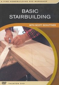 Basic Stairbuilding: with Scott Schuttner (Fine Homebuilding DVD Workshop)