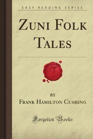 Zuni Folk Tales (Forgotten Books)