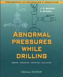 ABNORMAL PRESSURES WHILE DRILLING: Origins, Prediction, Detection, Evaluation (Fundamentals of Exploration and Production)