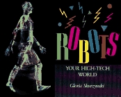 Robots: Your High-Tech World