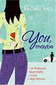 You, Maybe: The Profound Asymmetry of Love in High School