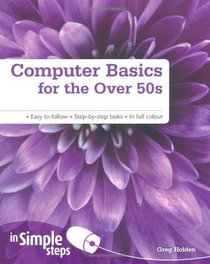 Computer Basics for the Over 50s in Simple Steps