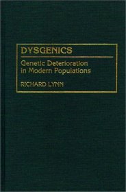 Dysgenics: Genetic Deterioration in Modern Populations (Human Evolution, Behavior, and Intelligence)