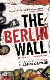 The Berlin Wall: 13 August 1961 - 9 November 1989