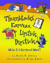Thumbtacks, Earwax, Lipstick, Dipstick: What Is a Compound Word? (Words Are Categorical)