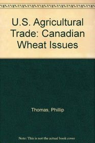 U.S. Agricultural Trade: Canadian Wheat Issues