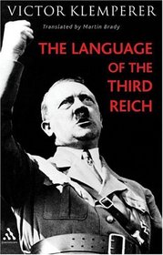 Language Of The Third Reich: Lti, Lingua Tertii Imperii : A Philologist's Notebook (Continuum Studies in the Third Reich)