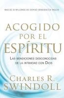 Embraced by the Spirit: Las bendiciones desconocidas de la intimidad con Dios (Spanish Edition)