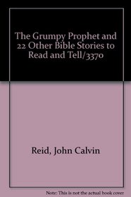 The Grumpy Prophet and 22 Other Bible Stories to Read and Tell/3370