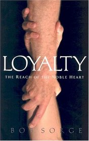 Loyalty: The Reach of the Noble Heart