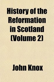 History of the Reformation in Scotland (Volume 2)