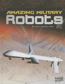 Amazing Military Robots (Edge Books)